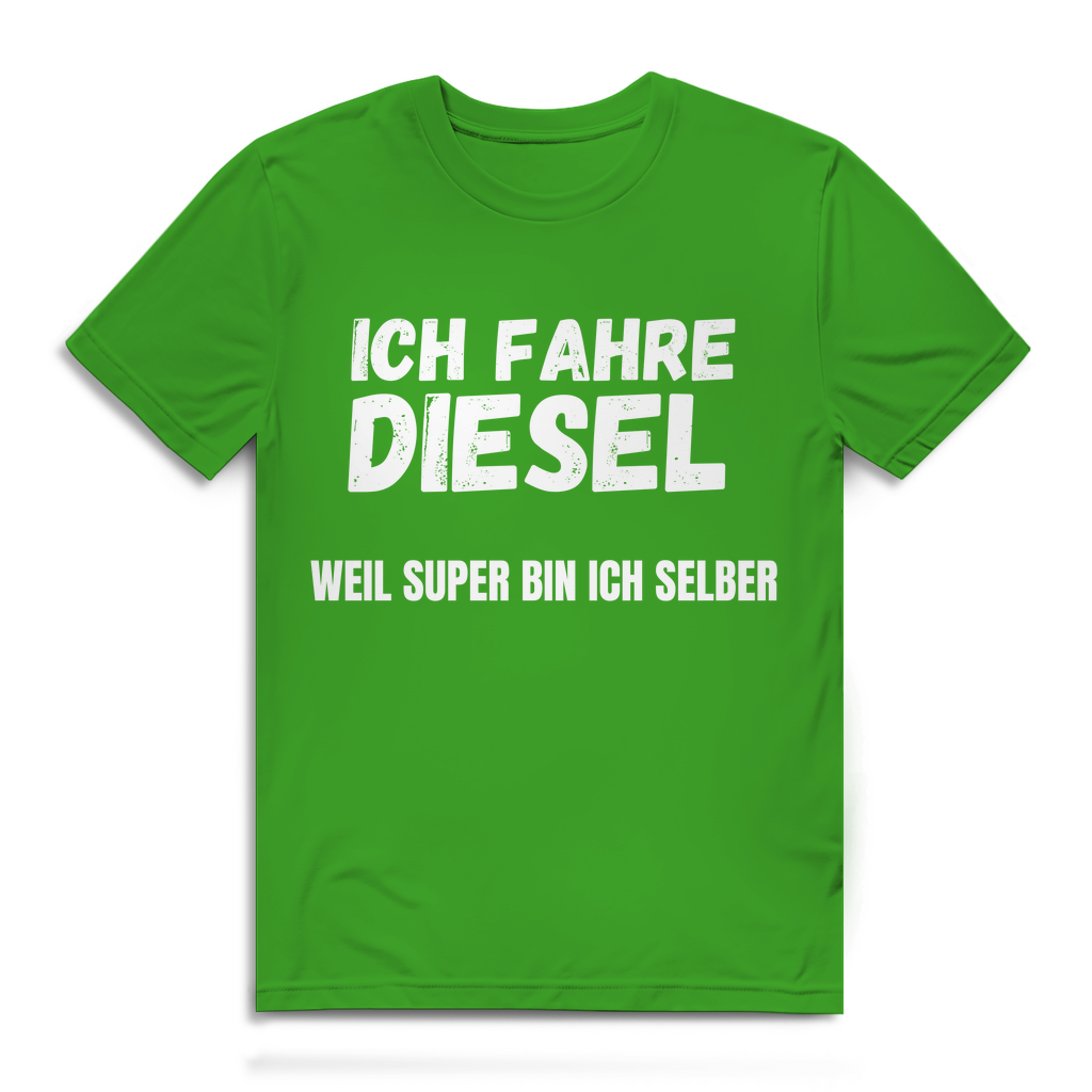 Ich fahre Diesel weil Super bin ich selber – lustiges T-Shirt