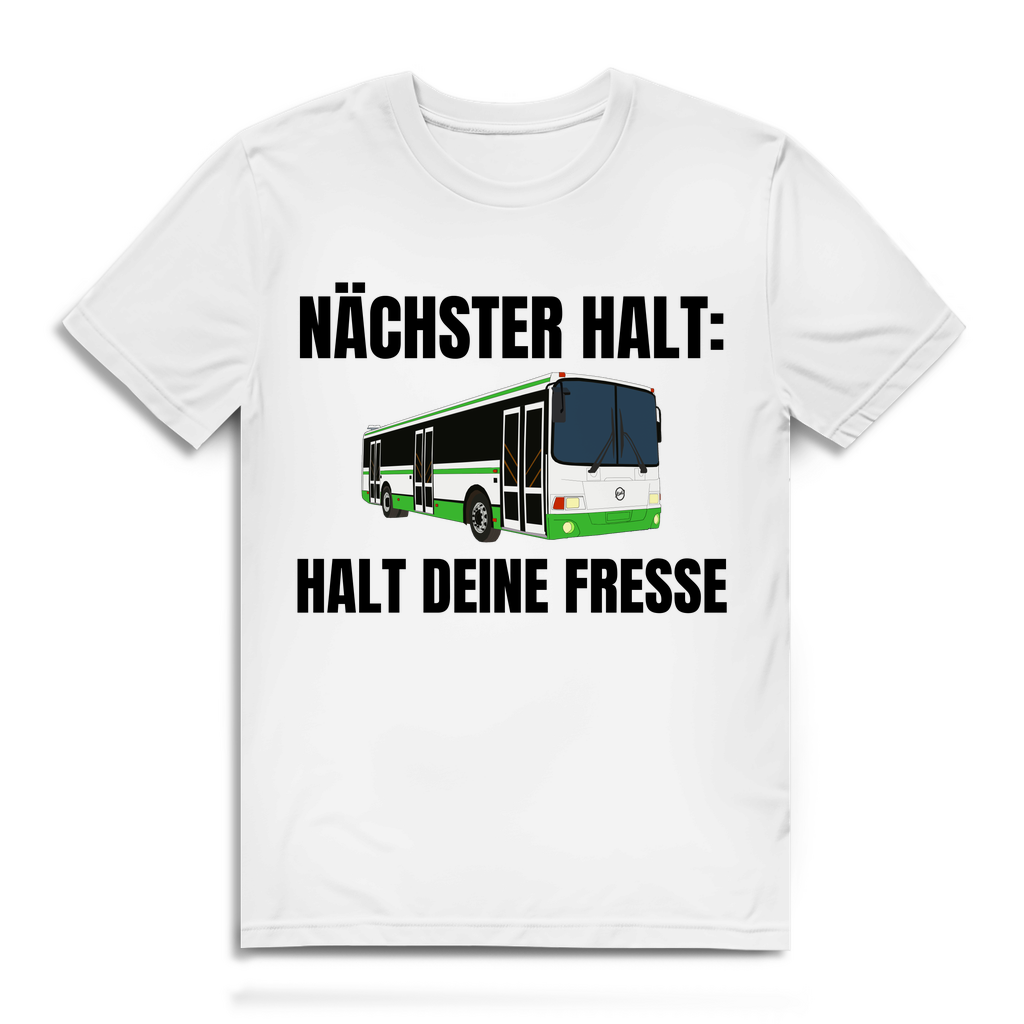 Nächster Halt - Halt deine Fresse - lustiges T-Shirt