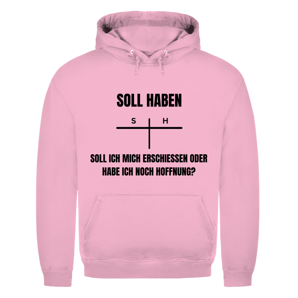 SOLL – HABEN – oder ERSCHIESSEN? – lustiger Hoodie