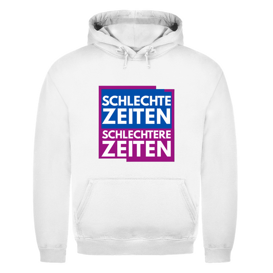 Schlechte Zeiten – schlechtere Zeiten – lustiger Hoodie