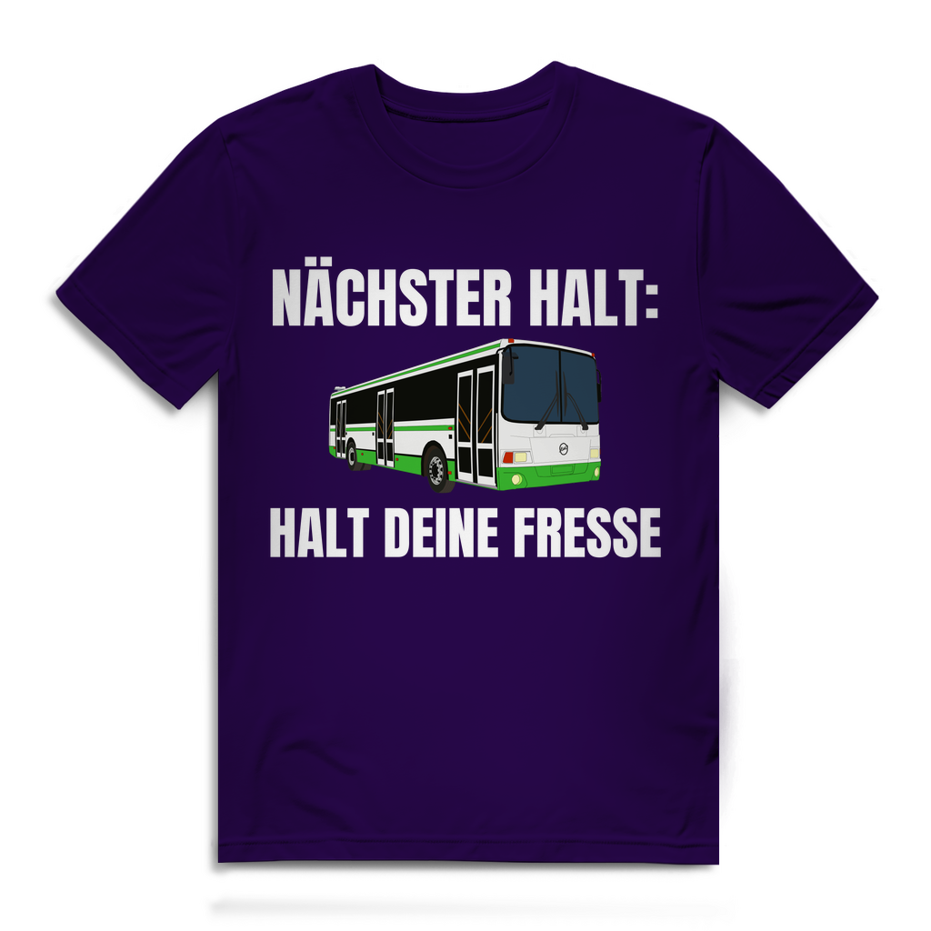 Nächster Halt - Halt deine Fresse - lustiges T-Shirt