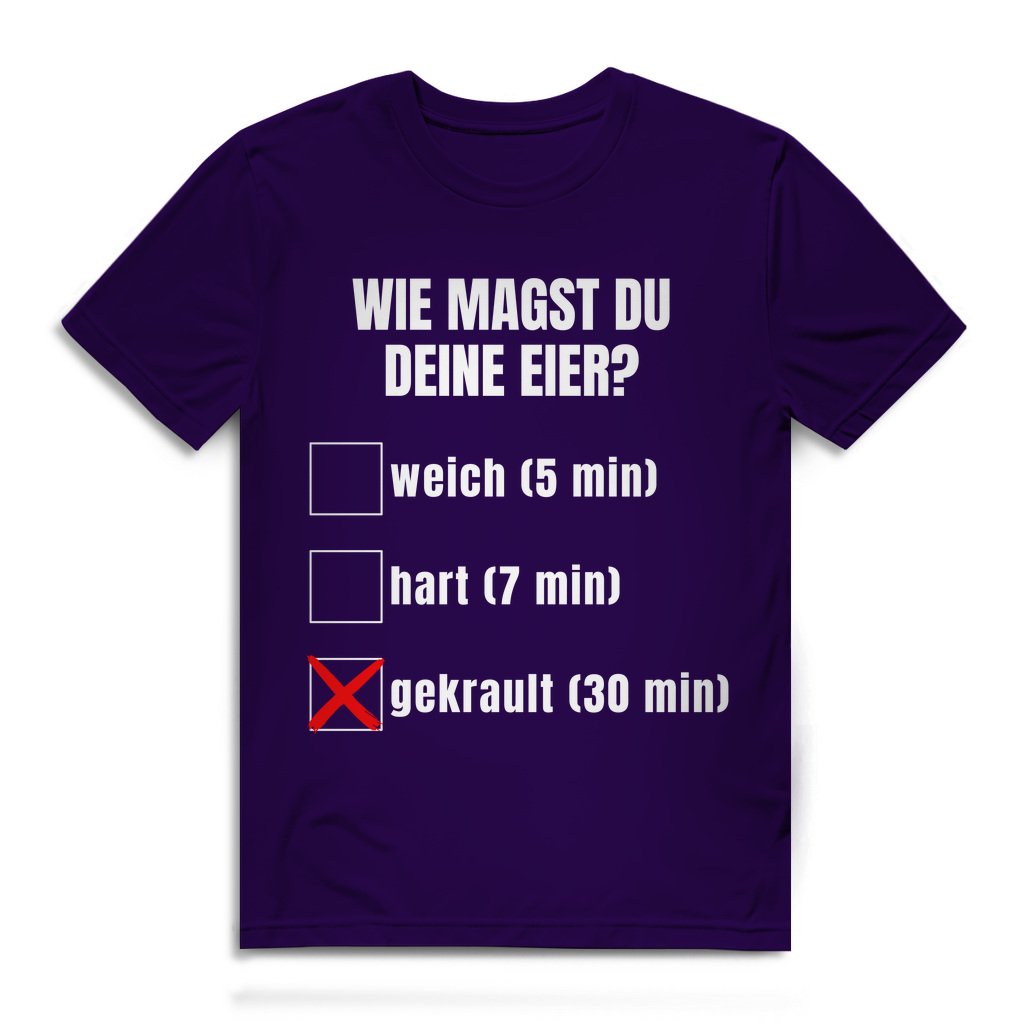Wie magst du deine Eier? – lustiges T-Shirt