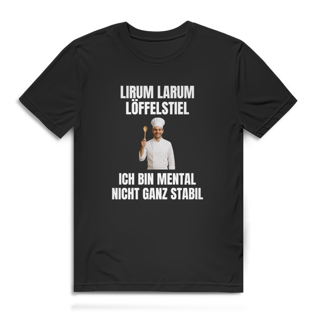 Lirum Larum Löffelstiel - ich bin mental nicht ganz stabil - lustiges Premium T-Shirt