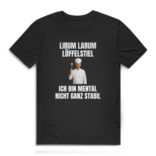 Lirum Larum Löffelstiel - ich bin mental nicht ganz stabil - lustiges Premium T-Shirt