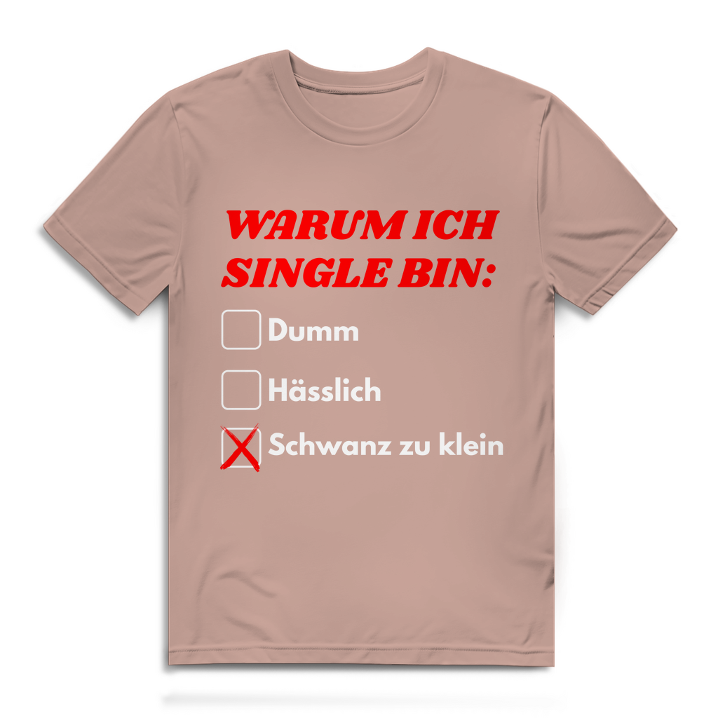 Warum ich Single bin – lustiges Premium T-Shirt