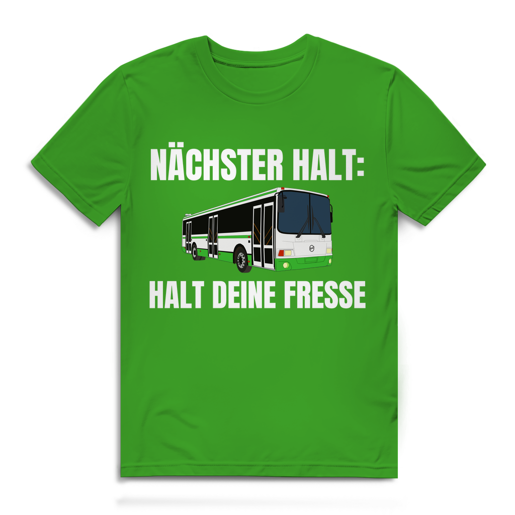 Nächster Halt - Halt deine Fresse - lustiges T-Shirt