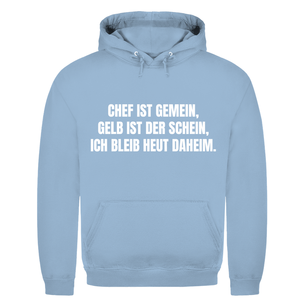 Chef ist gemein, gelb ist der Schein, ich bleib heut daheim – lustiger Hoodie