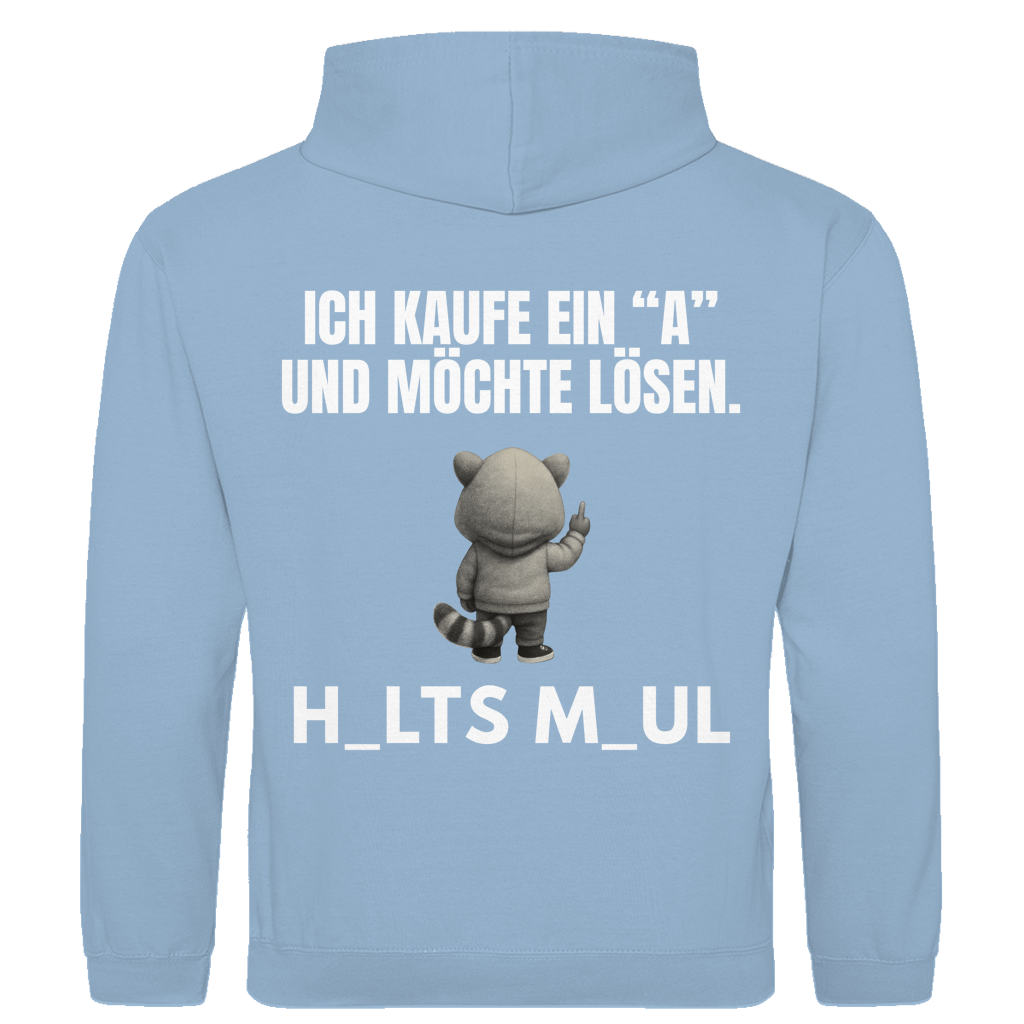 Ich kaufe ein „A“ und möchte lösen – H_alts M_aul – lustiger Hoodie (Backprint)