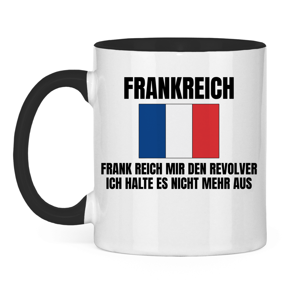 FRANKREICH – Frank, reich mir den Revolver – lustige Tasse