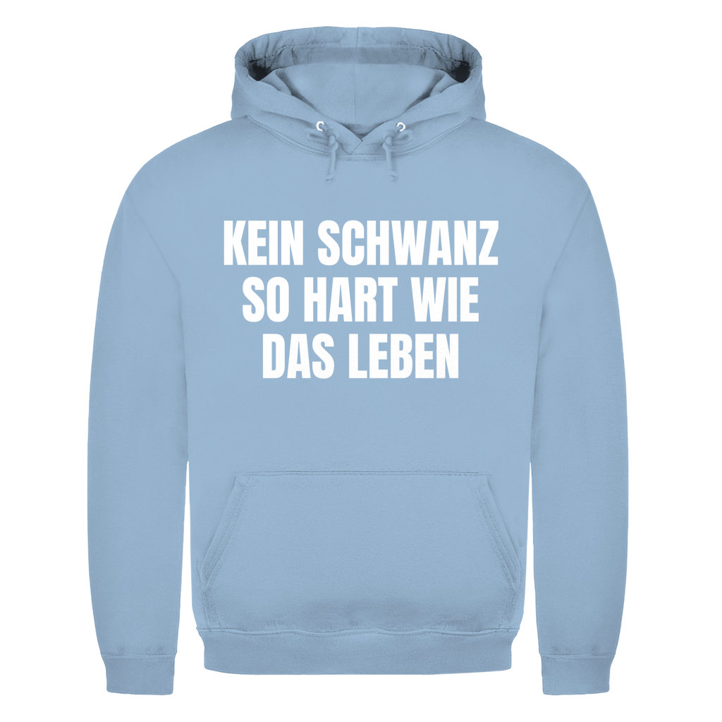 Kein Schwanz so hart wie das Leben – lustiger Hoodie