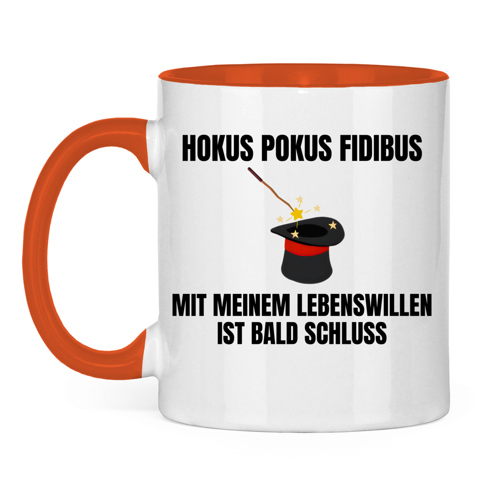 Hokus Pokus Fidibus mit meinem Lebenswillen ist bald Schluss - lustige Tasse