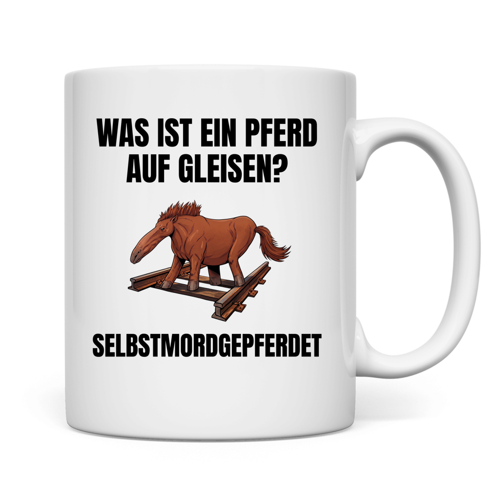 Was ist ein Pferd auf Gleisen? – Selbstmordgepferdet – lustige Tasse