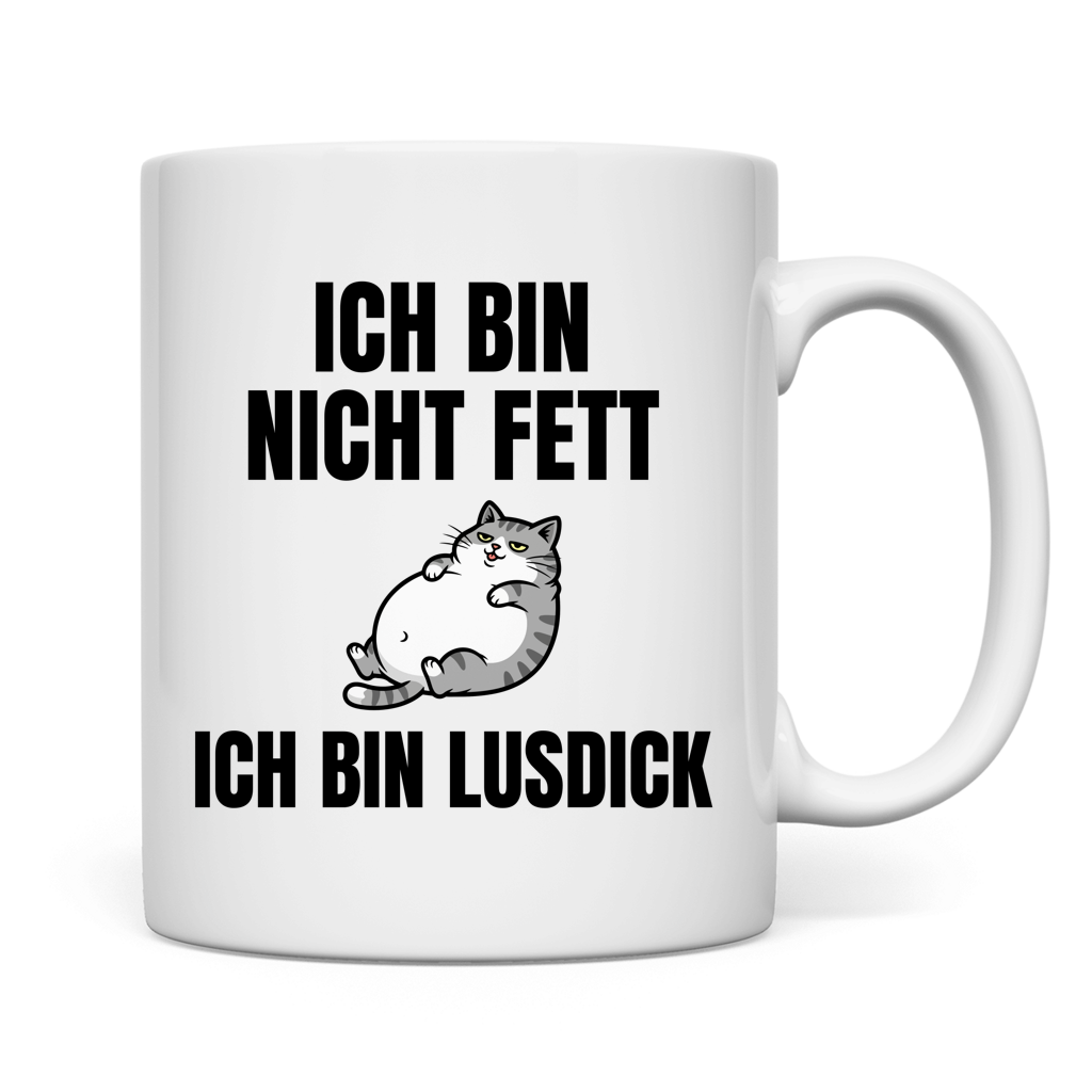 Ich bin nicht fett – ich bin lusdick – lustige Tasse