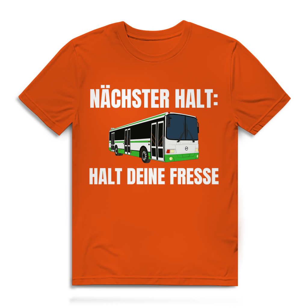 Nächster Halt - Halt deine Fresse - lustiges T-Shirt