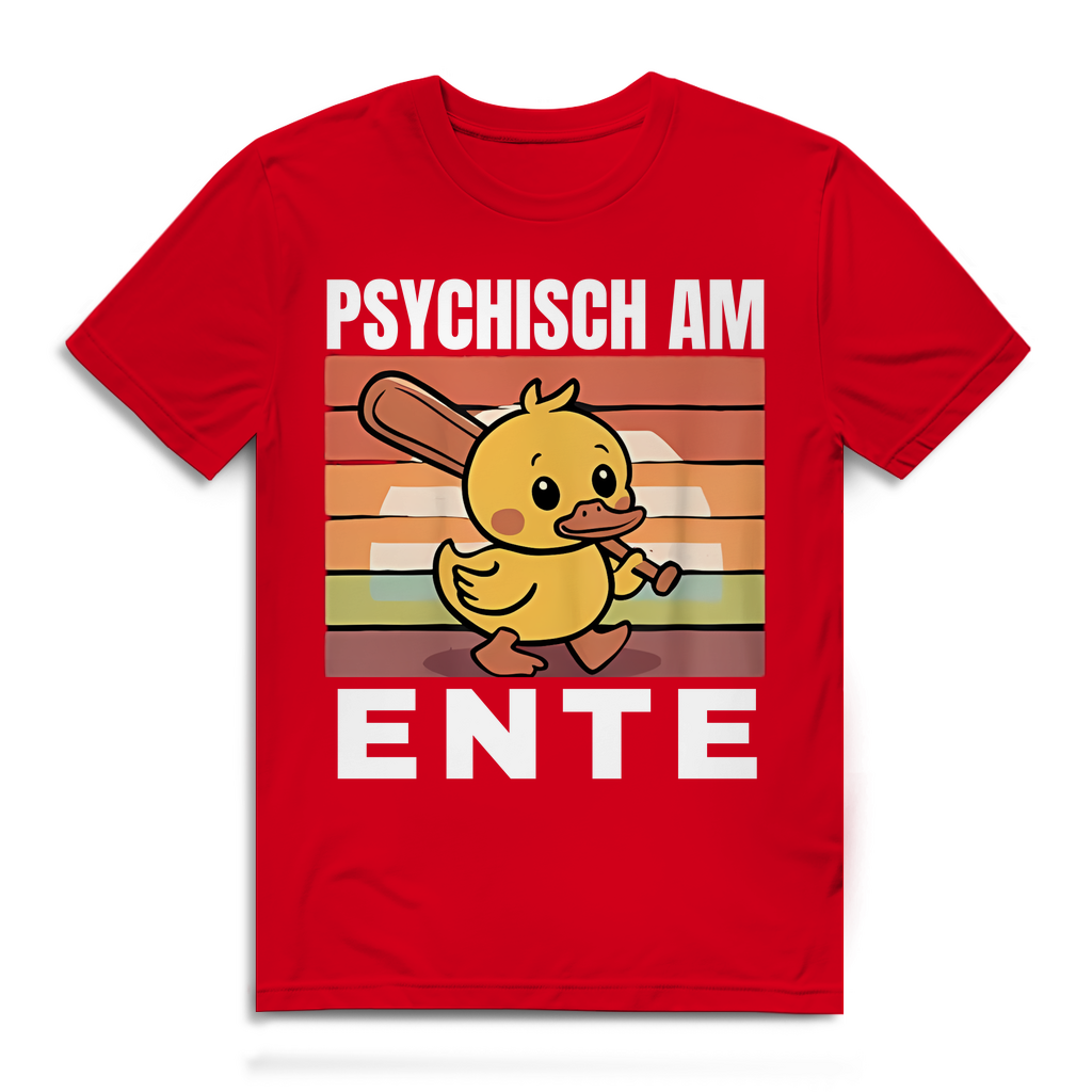 Psychisch am Ente – lustiges T-Shirt