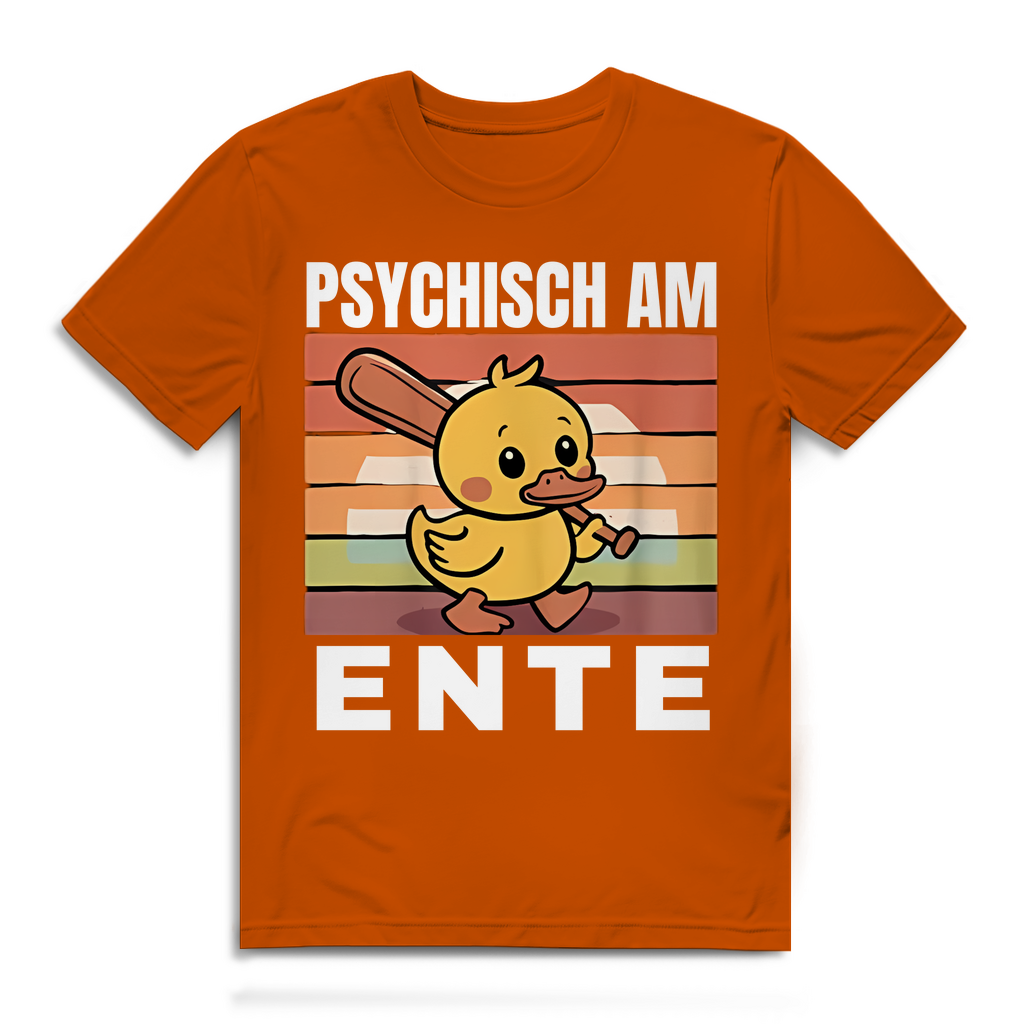 Psychisch am Ente – lustiges T-Shirt