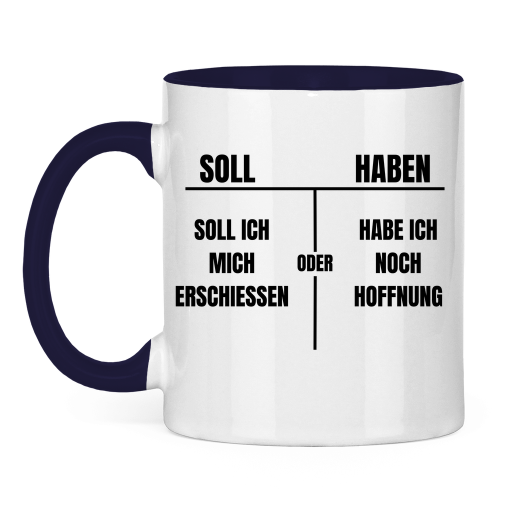 SOLL – HABEN – oder ERSCHIESSEN? – lustige Tasse