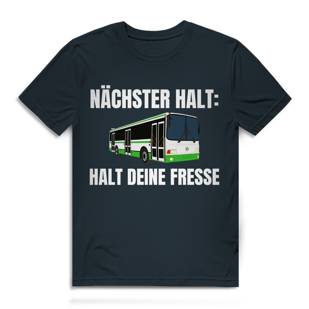 Nächster Halt - Halt deine Fresse - lustiges T-Shirt