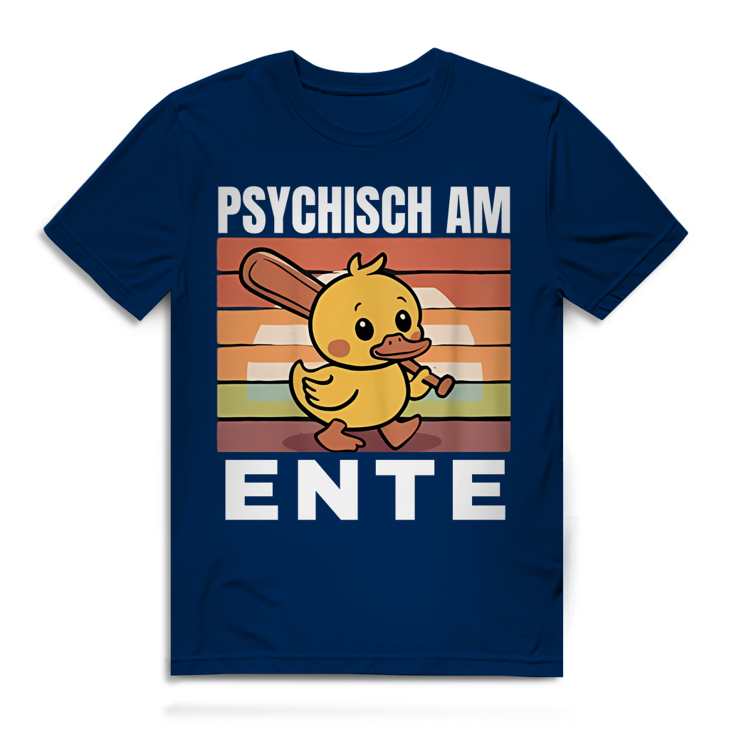 Psychisch am Ente – lustiges T-Shirt