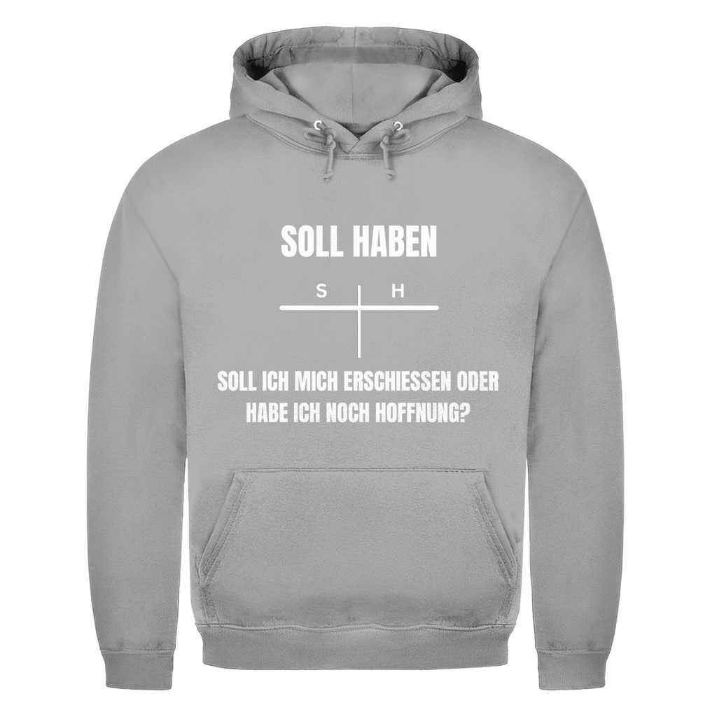 SOLL – HABEN – oder ERSCHIESSEN? – lustiger Hoodie