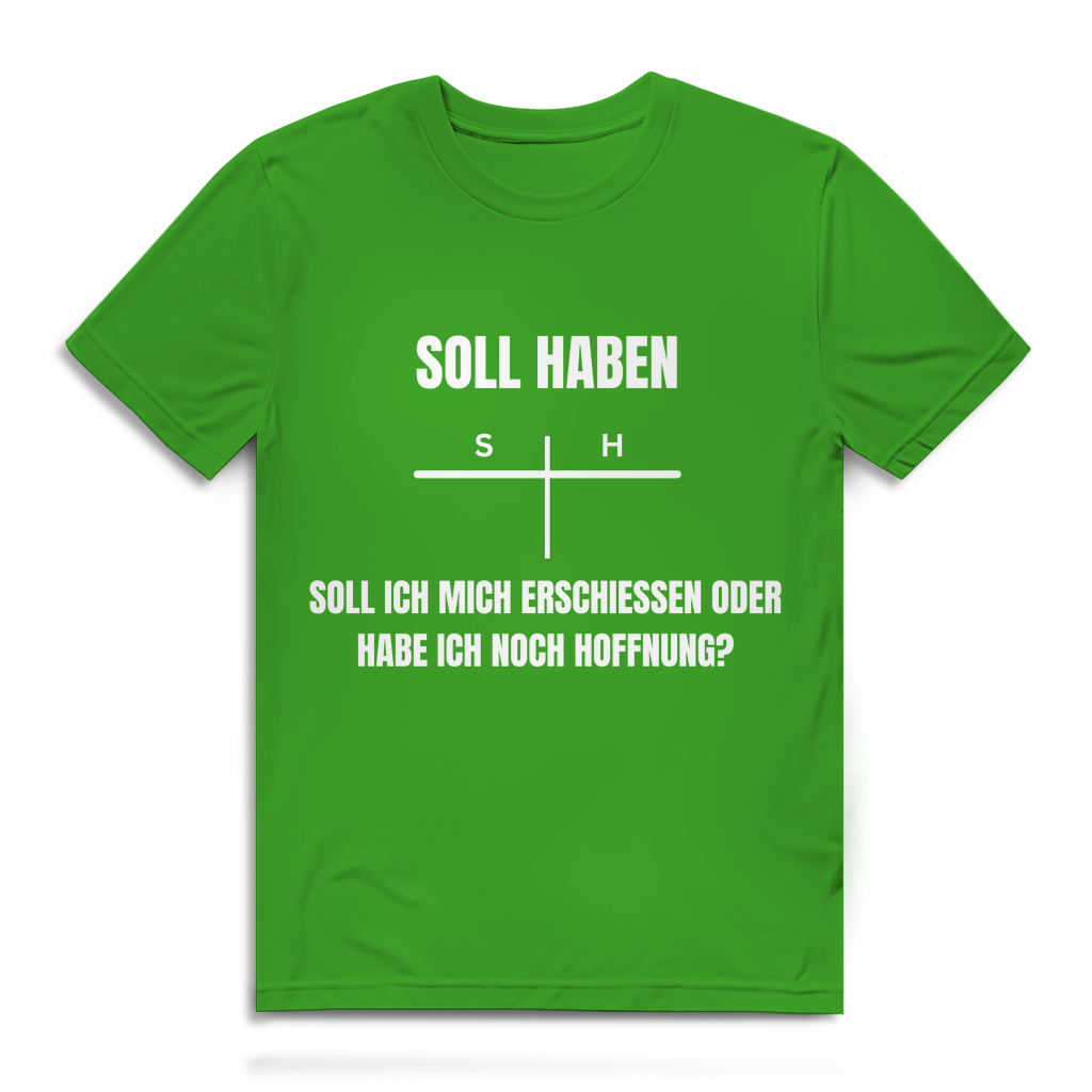 SOLL – HABEN – oder ERSCHIESSEN? – lustiges T-Shirt