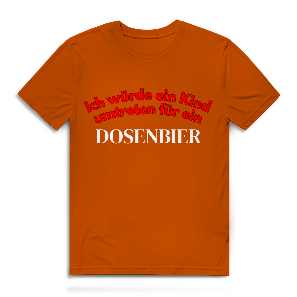 Ich würde ein Kind umtreten für ein Dosenbier – lustiges T-Shirt