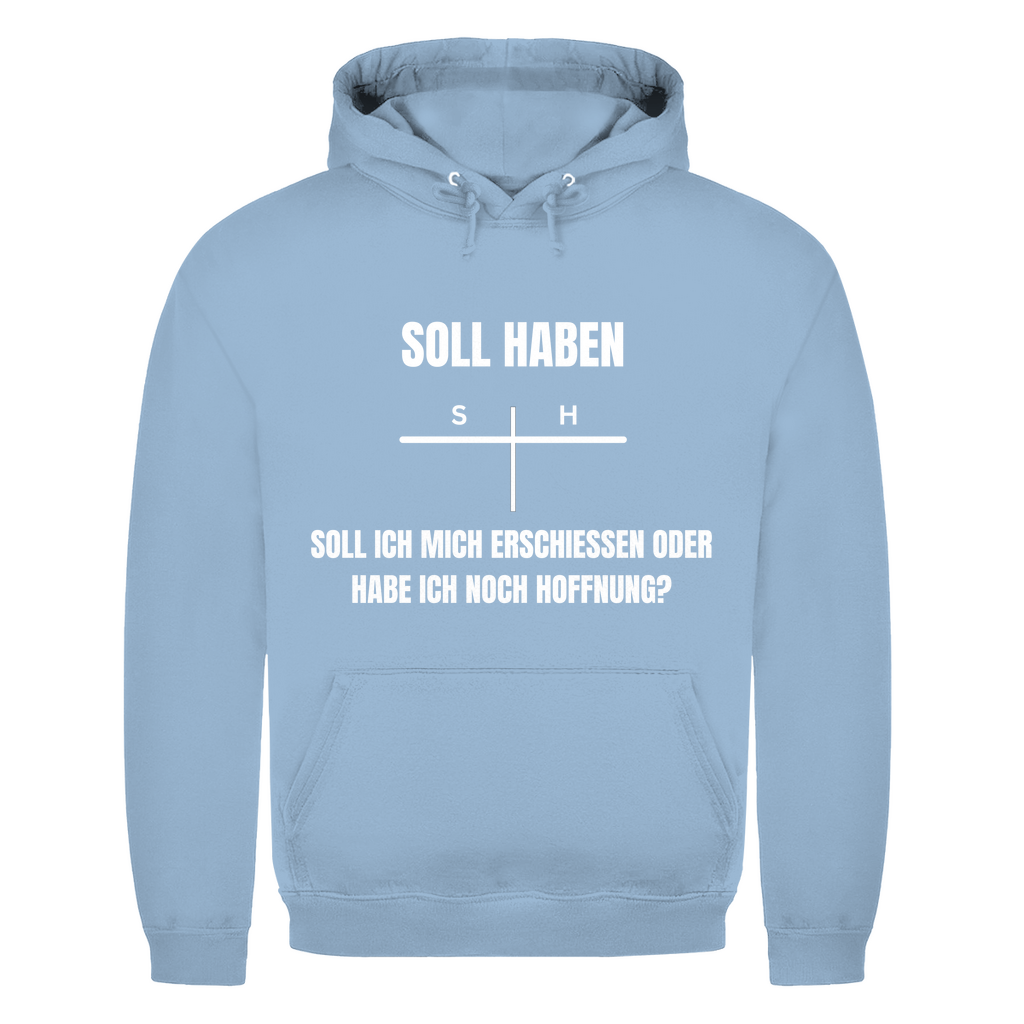 SOLL – HABEN – oder ERSCHIESSEN? – lustiger Hoodie