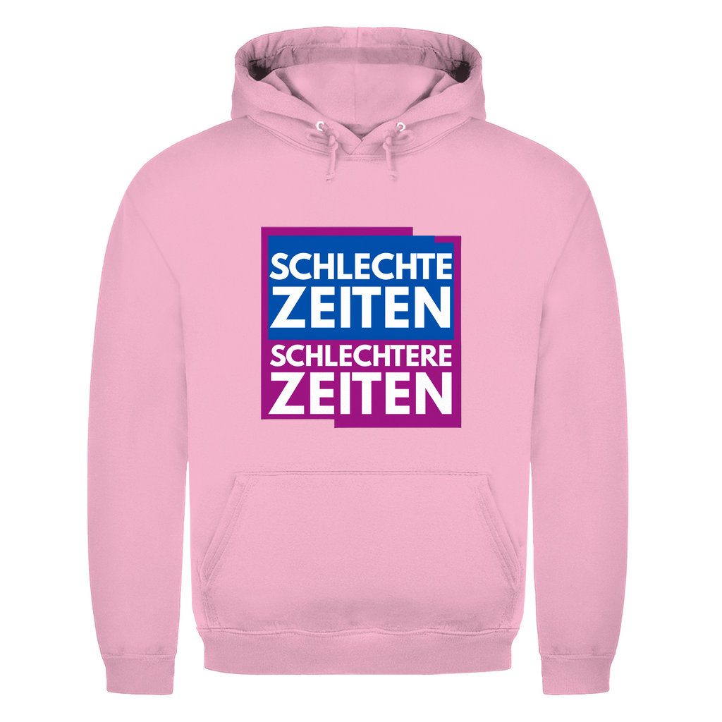 Schlechte Zeiten – schlechtere Zeiten – lustiger Hoodie