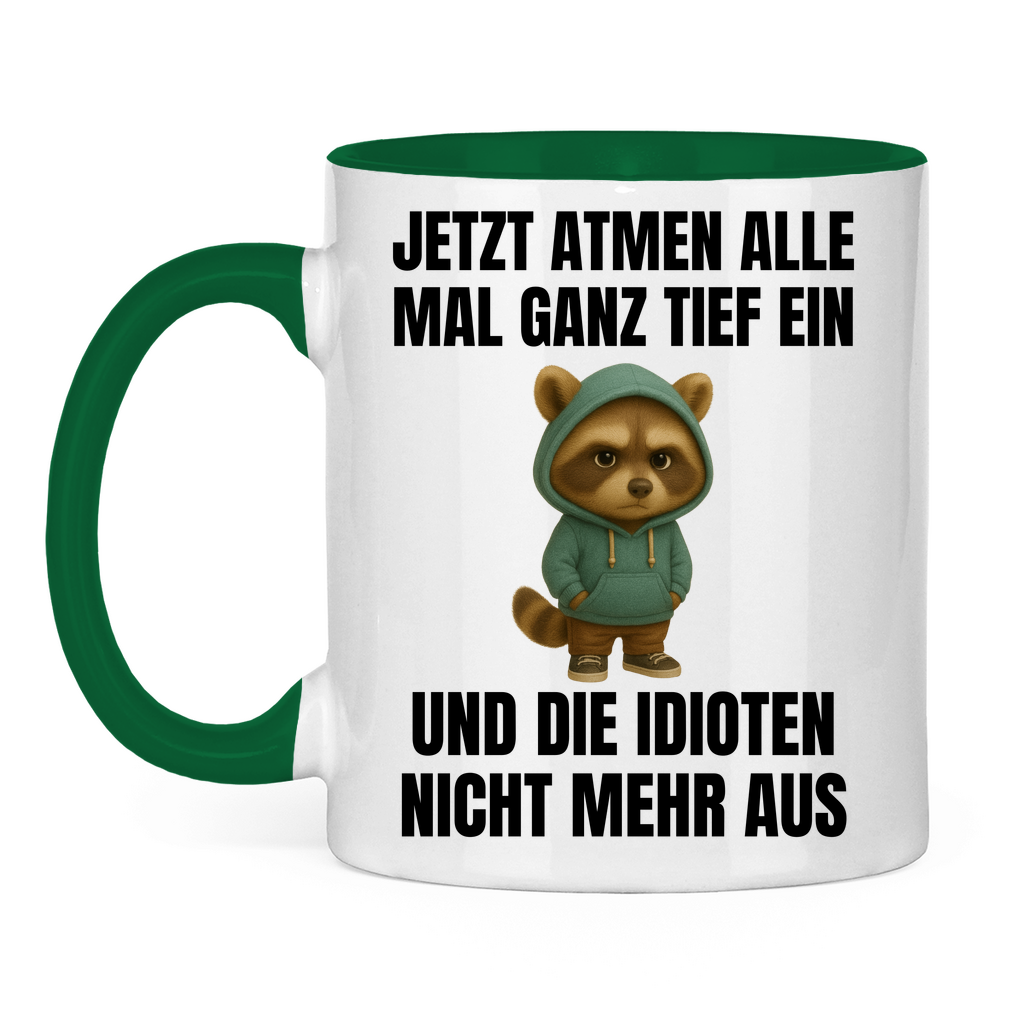 Jetzt atmen alle mal ganz tief ein – und die Idioten nicht mehr aus – lustige Tasse