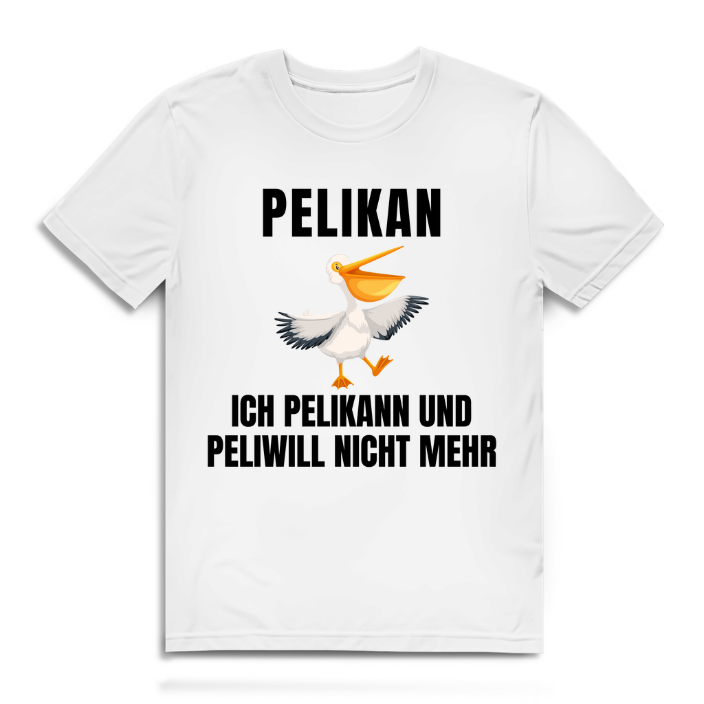 Peilkan, ich Pelikann und Peliwill nicht mehr – lustiges T-Shirt