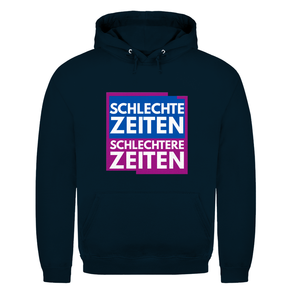 Schlechte Zeiten – schlechtere Zeiten – lustiger Hoodie