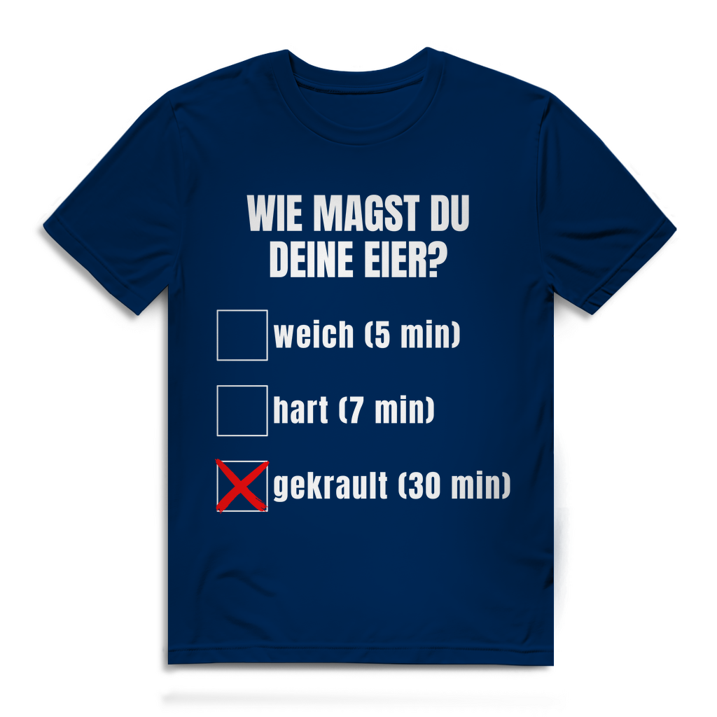 Wie magst du deine Eier? – lustiges T-Shirt