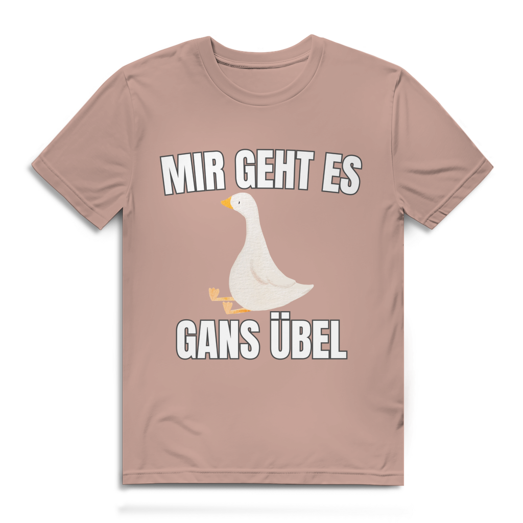 Mir geht es gans übel – lustiges T-Shirt