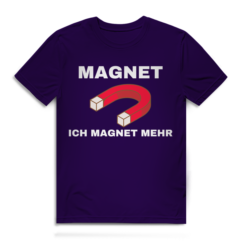 Ich magnet mehr – lustiges T-Shirt