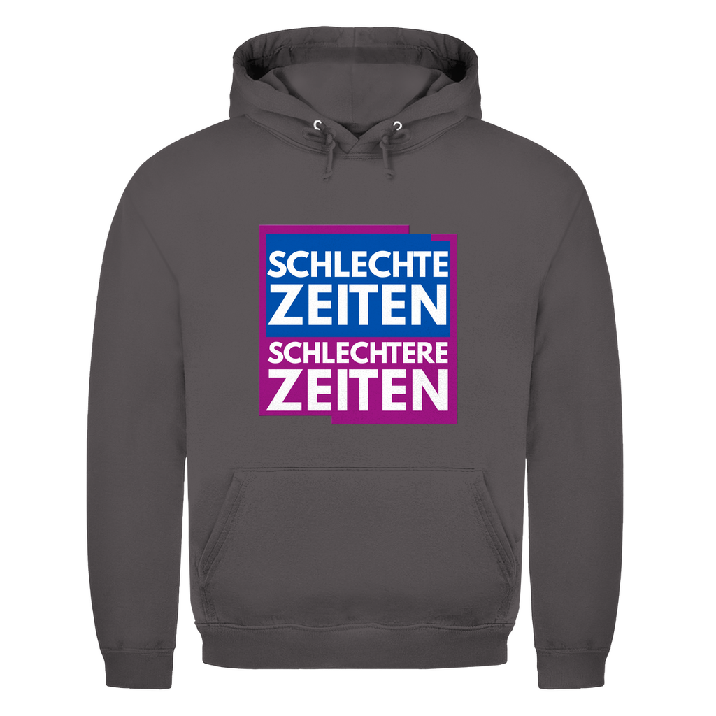 Schlechte Zeiten – schlechtere Zeiten – lustiger Hoodie