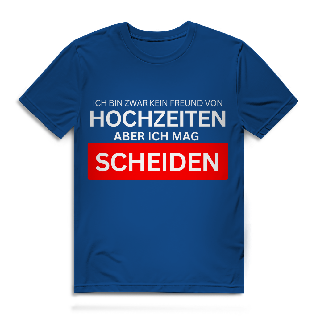 Ich bin zwar kein Freund von Hochzeiten, aber ich mag Scheiden – lustiges T-Shirt