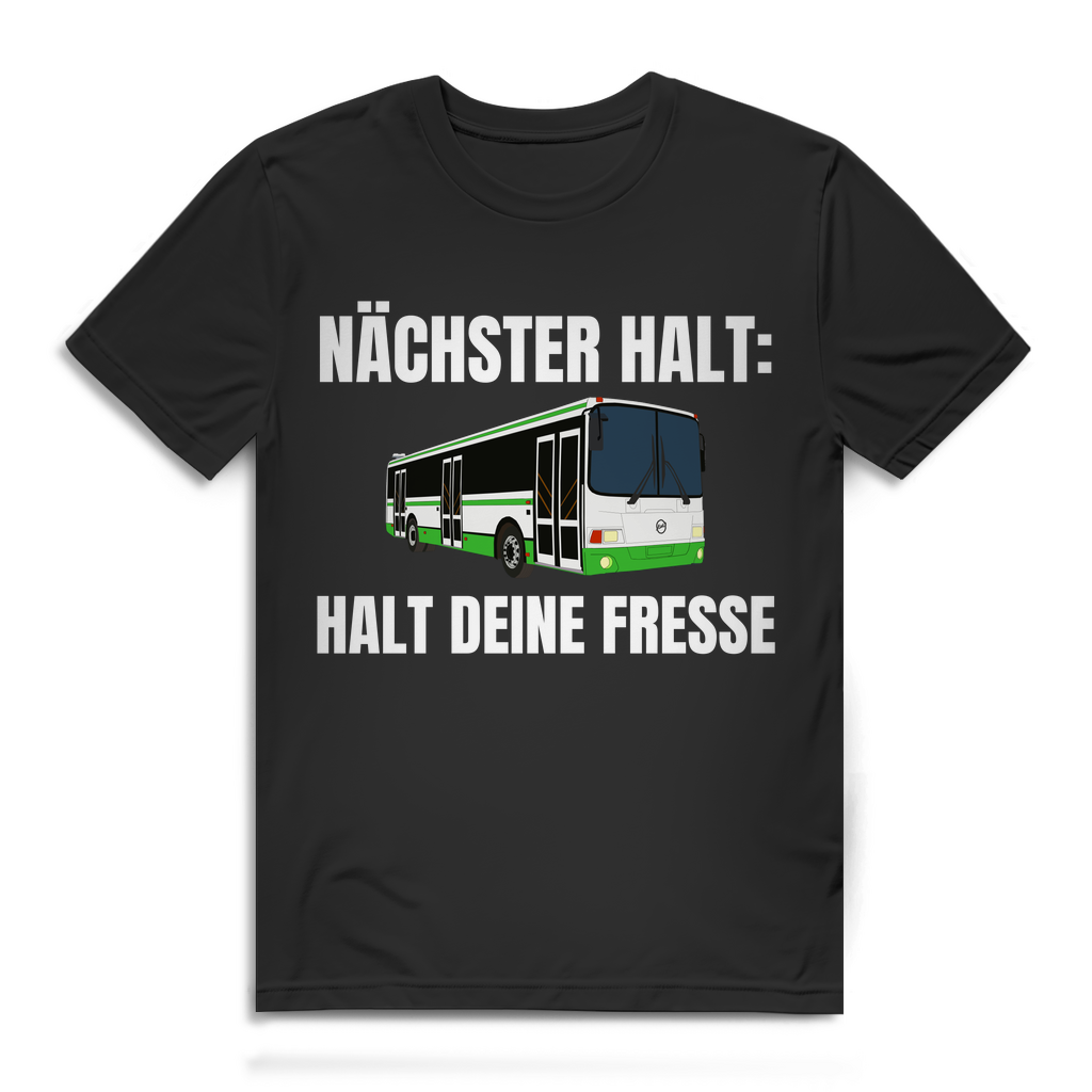 Nächster Halt - Halt deine Fresse - lustiges T-Shirt