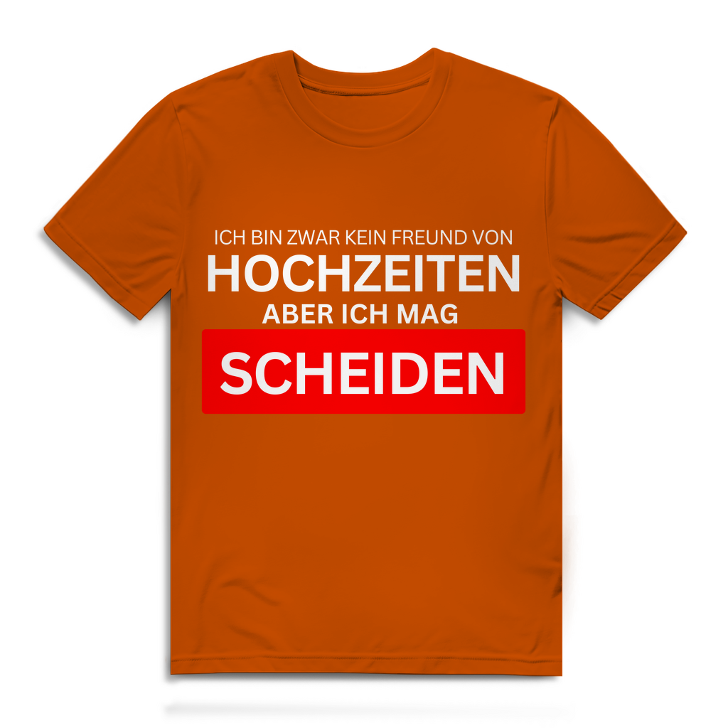 Ich bin zwar kein Freund von Hochzeiten, aber ich mag Scheiden – lustiges T-Shirt