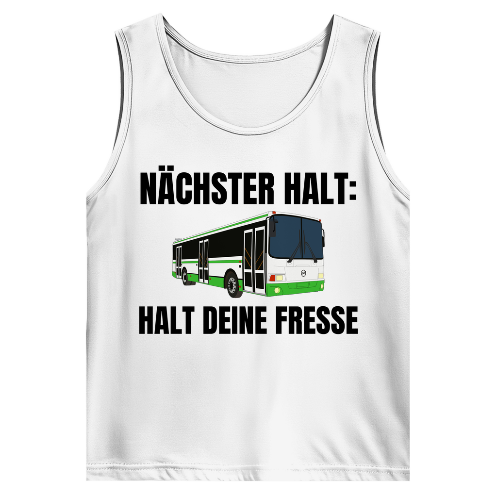 Nächster Halt – Halt deine Fresse – lustiges Tank Top