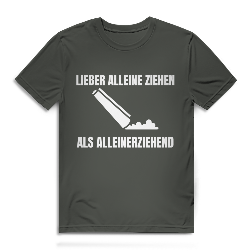Lieber alleine ziehen als alleinerziehend – lustiges T-Shirt