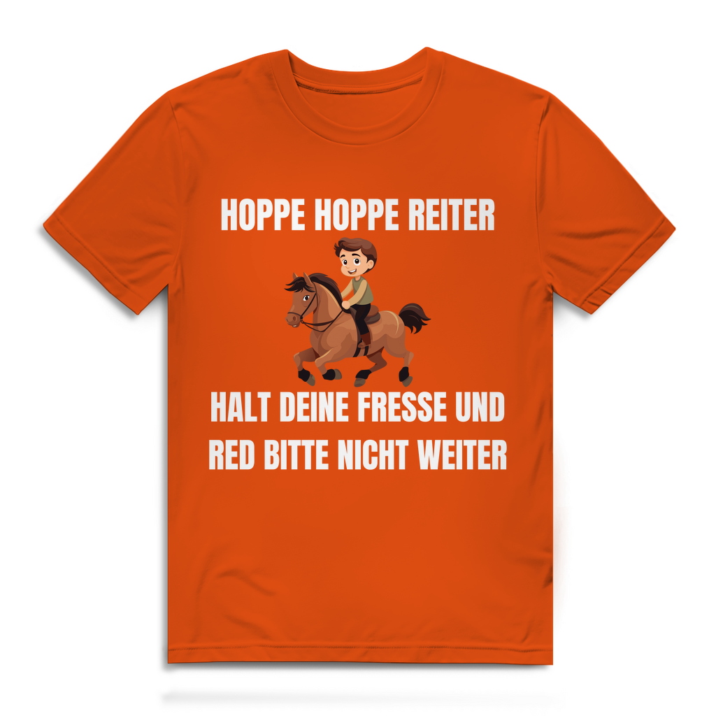 Hoppe Hoppe Reiter – Halt deine Fresse und red bitte nicht weiter – lustiges T-Shirt