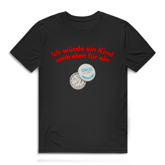 Ich würde ein Kind umtreten für ein Snus - lustiges Premium T-Shirt