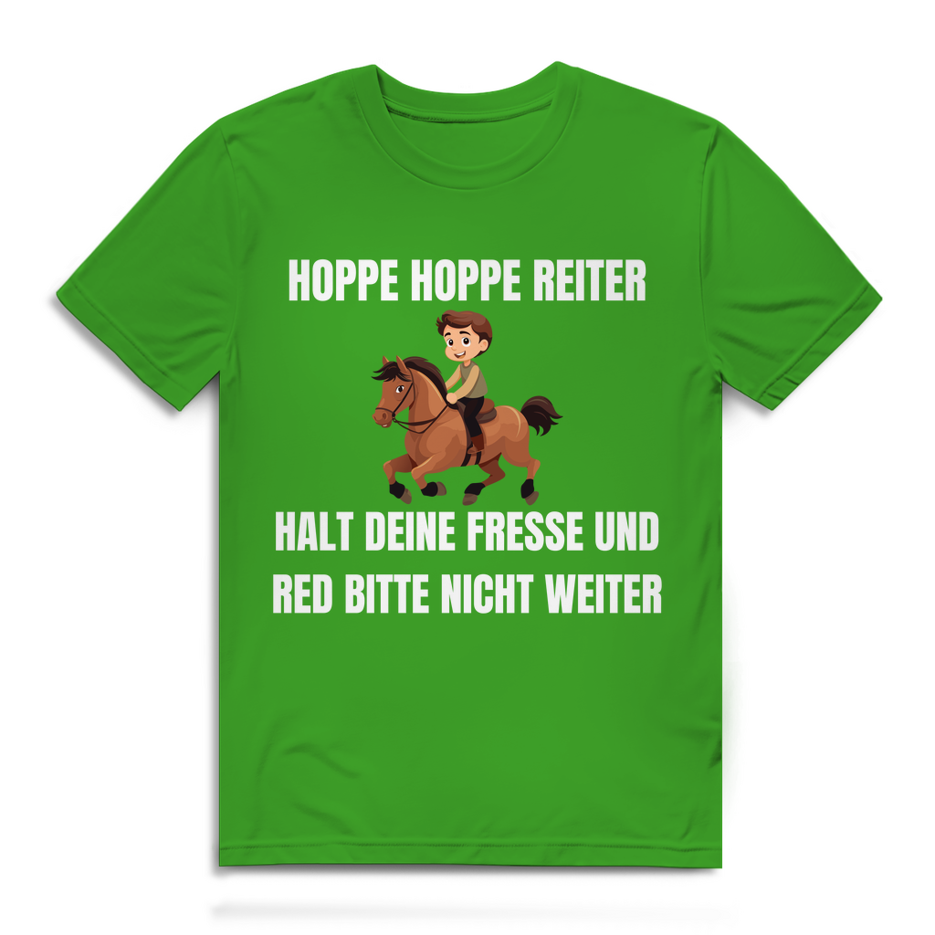 Hoppe Hoppe Reiter – Halt deine Fresse und red bitte nicht weiter – lustiges T-Shirt
