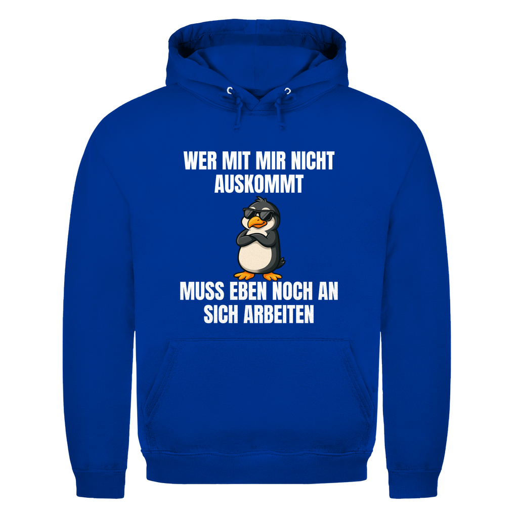 Wer mit mir nicht auskommt – muss eben noch an sich arbeiten – lustiger Hoodie