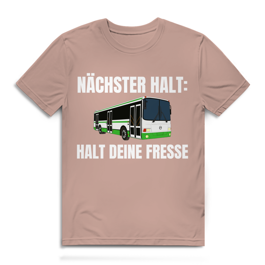 Nächster Halt - Halt deine Fresse - lustiges T-Shirt