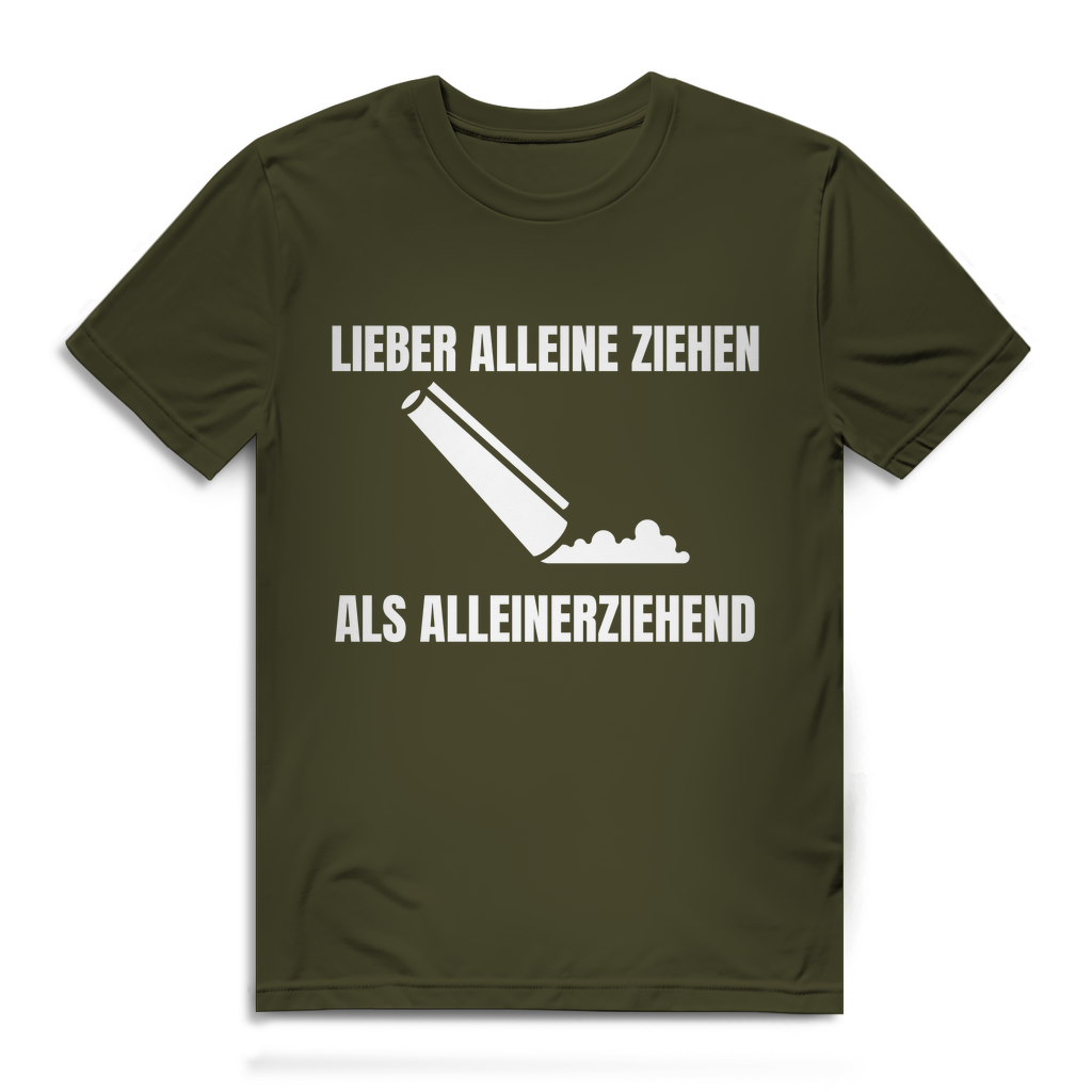 Lieber alleine ziehen als alleinerziehend – lustiges T-Shirt