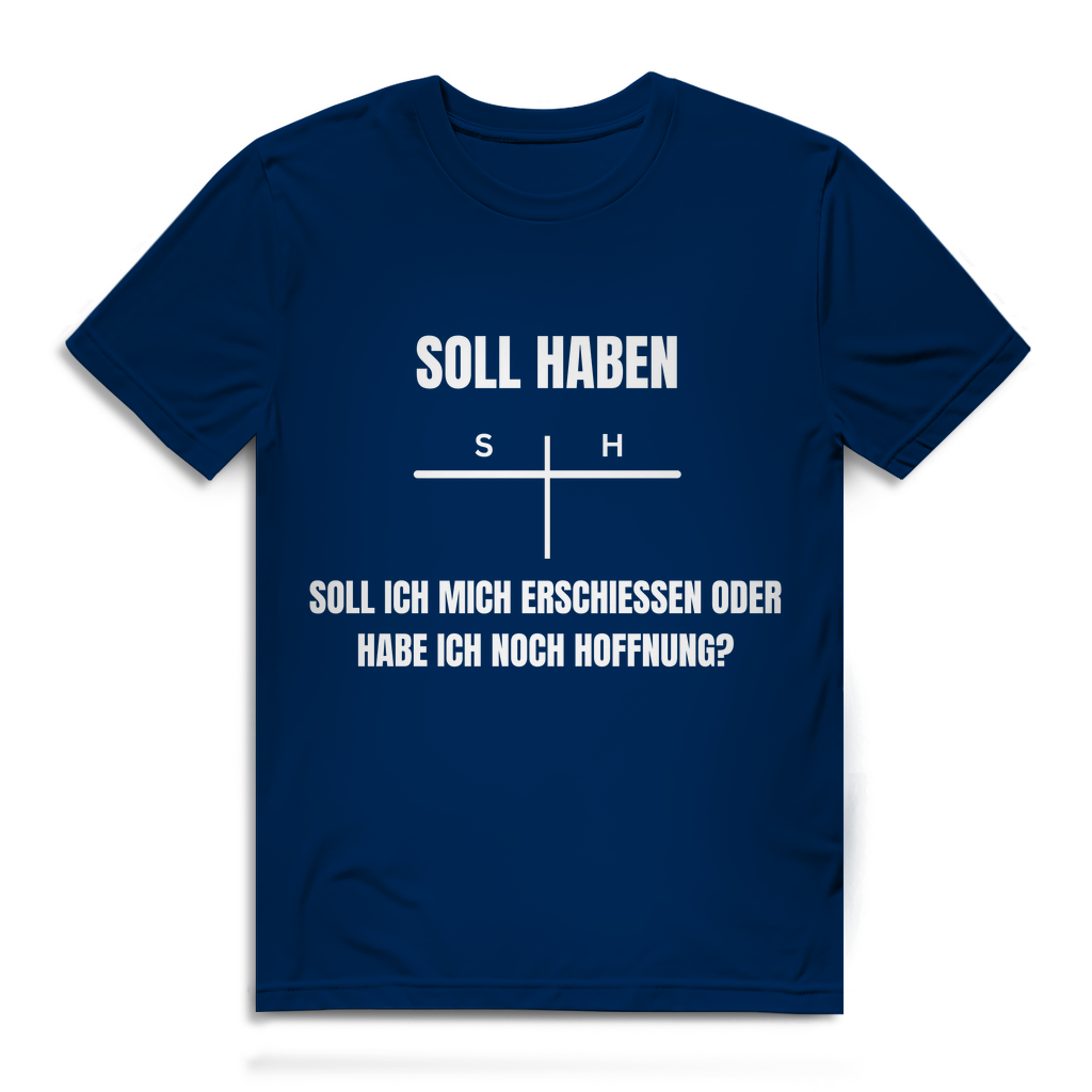 SOLL – HABEN – oder ERSCHIESSEN? – lustiges T-Shirt