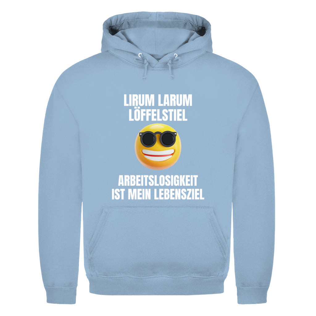 Lirum Larum Löffelstiel – Arbeitslosigkeit ist mein Lebensziel – lustiger Hoodie