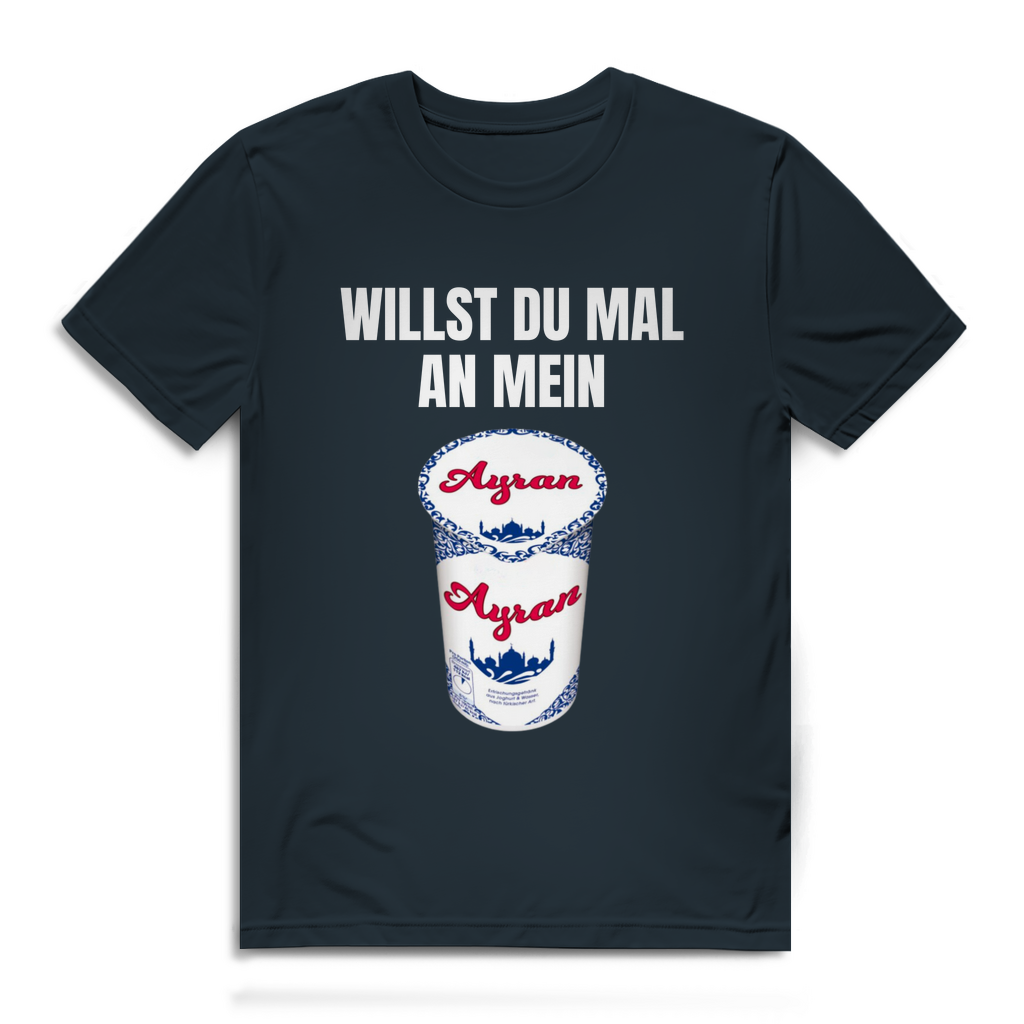 Willst du mal an mein Ayran – lustiges T-Shirt