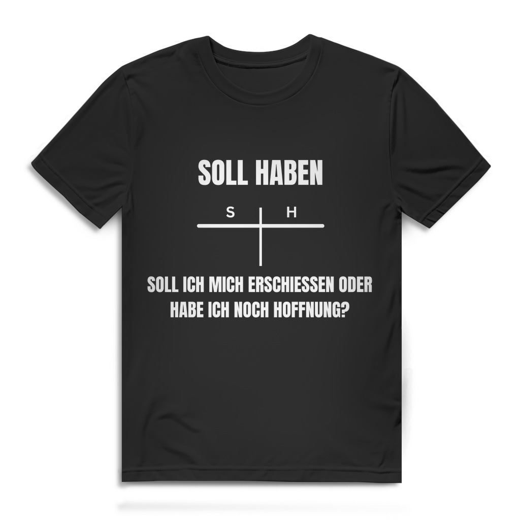 SOLL – HABEN – oder ERSCHIESSEN? – lustiges T-Shirt